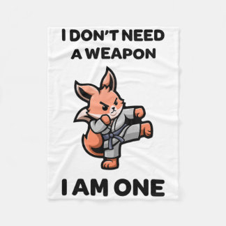 I Don't Need A Weapon I Am One Funny Karate Cute F Fleece Blanket