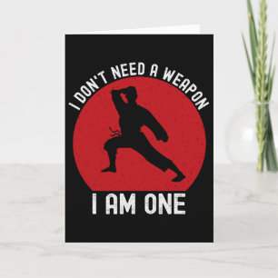 I Don't Need A Weapon I Am One Funny Karate Fighti Card