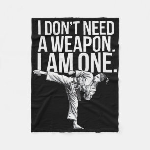 I Don't Need A Weapon I Am One - Funny Karate Fleece Blanket
