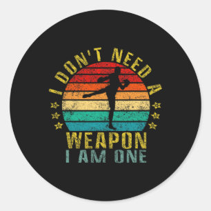 I Don't Need A Weapon I Am One Funny Retro  Classic Round Sticker