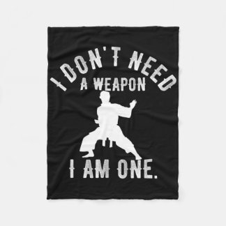 I Don't Need A Weapon I Am One Karate Gym Karate V Fleece Blanket