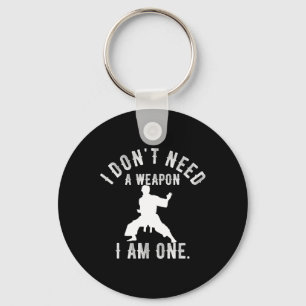 I Don't Need A Weapon I Am One Karate Gym Karate V Key Ring