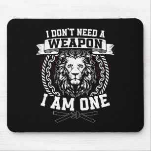 I Don't Need A Weapon I Am One Karateka Karate  Mouse Pad