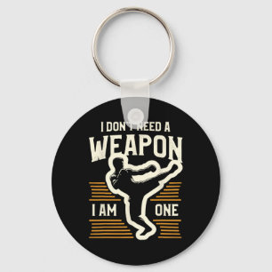 I Don't Need A Weapon I Am One Kickboxing Kickboxe Key Ring