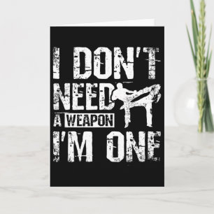 I Don't Need A Weapon I'm One Savate  Card