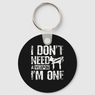 I Don't Need A Weapon I'm One Savate Key Ring