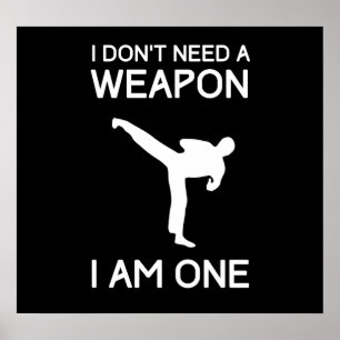 I Dont Need a Weapon Poster