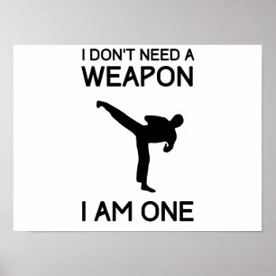 I Dont Need a Weapon Poster