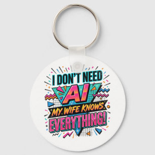 I don't need ai, my wife knows everything key ring