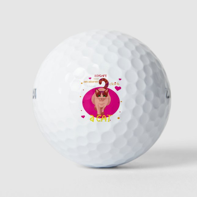 I don't need an alarm clock I have a cat Golf Balls (Front)