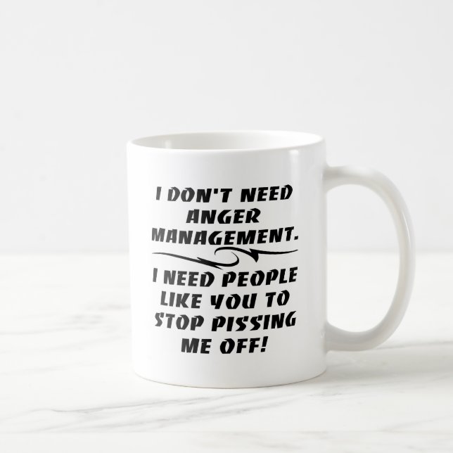 I Don't Need Anger Management Coffee Mug (Right)
