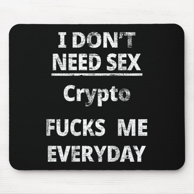 I Don't Need Crypto Fors Me Everyday Funny Sarcasm Mouse Pad (Front)