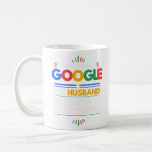 I Don't Need Google My Husband Knows Everything Tr Coffee Mug