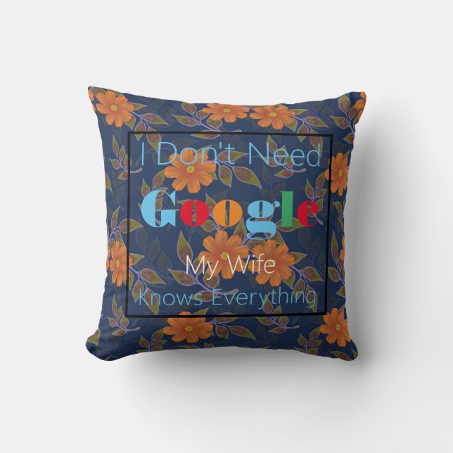 I don't need google my wife knows everything cushion (Front)