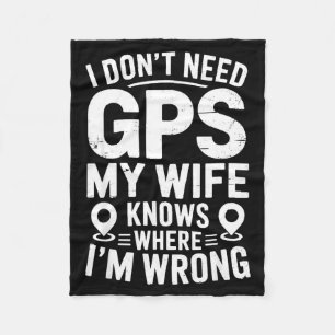 I Don't Need Gps My Wife Knows Father Husband Funn Fleece Blanket