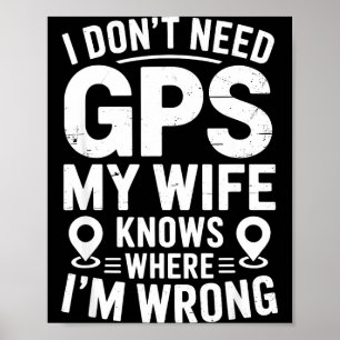 I Don't Need Gps My Wife Knows Father Husband Funn Poster