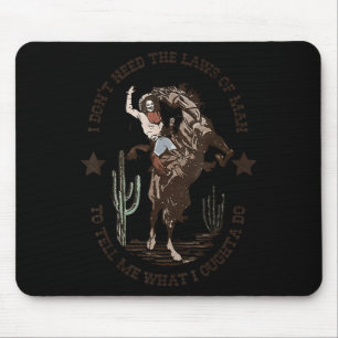 I don't need laws man tell me what i ought do mouse pad