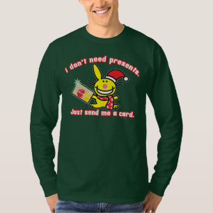 I Don't Need Presents T-Shirt