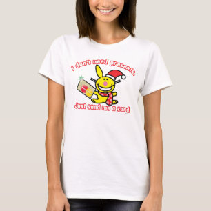 I Don't Need Presents T-Shirt