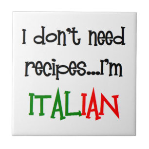 i don't need recipes, i'm italian tile