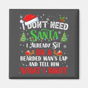 I Don't Need Santa I Already Sit On A Bearded Man' Magnet