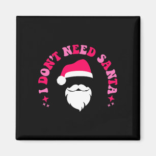 I Dont Need Santa I Already Sit On A Bearded Mans Magnet