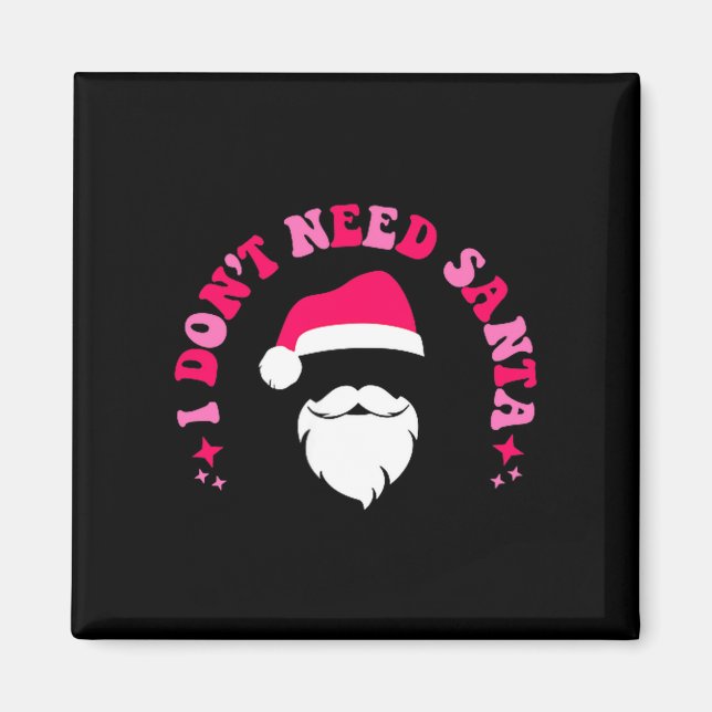 I Dont Need Santa I Already Sit On A Bearded Mans  Magnet (Front)