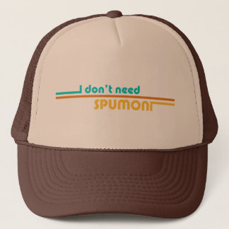 I Don't Need Spumoni Trucker Hat