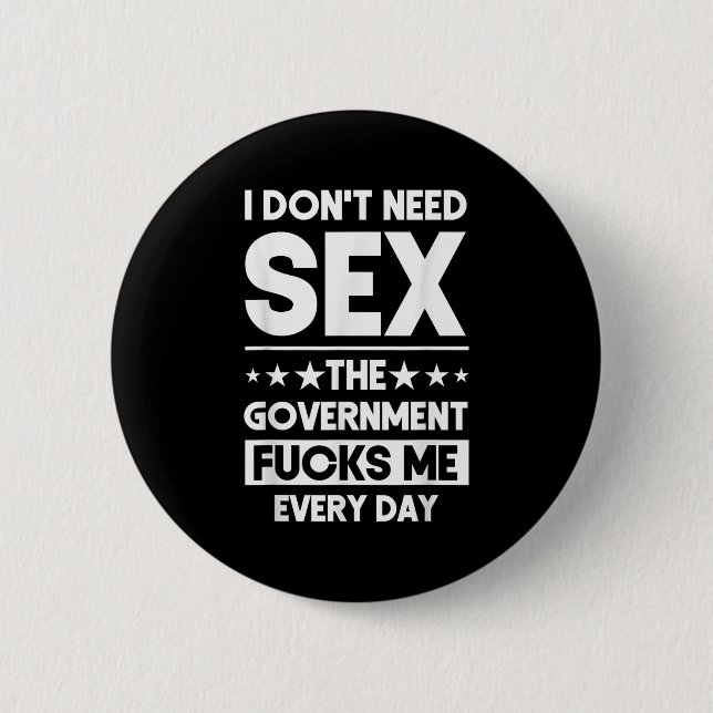 I Don't Need The Government Fors Me Everyday Sarca 6 Cm Round Badge (Front)