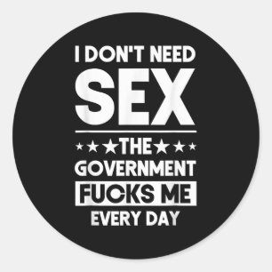 I Don't Need The Government Fors Me Everyday Sarca Classic Round Sticker