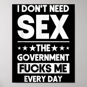 I Don't Need The Government Fors Me Everyday Sarca Poster
