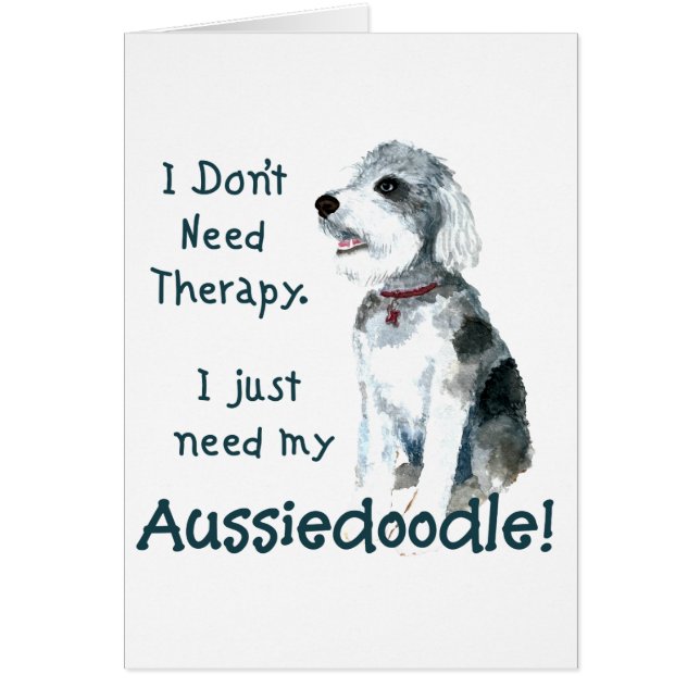 I Don't Need Therapy - Aussiedoodle (Front)