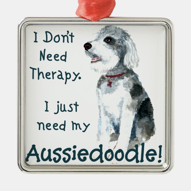 I Don't Need Therapy - Aussiedoodle Metal Tree Decoration (Front)