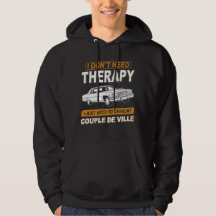I DON'T NEED THERAPY Cadillac Coupe De Ville 2 Hoodie