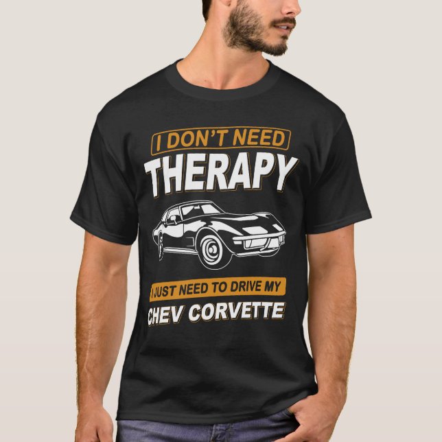 I DON'T NEED THERAPY chev corvette T-Shirt (Front)