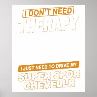 I DON'T NEED THERAPY Chevrolet Super Sport Chevell Poster