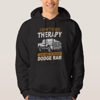 I DON'T NEED THERAPY Dodge Ram 3 Hoodie