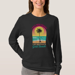 I Don't Need Therapy Gold Beach Ocean Oregon Beach T-Shirt