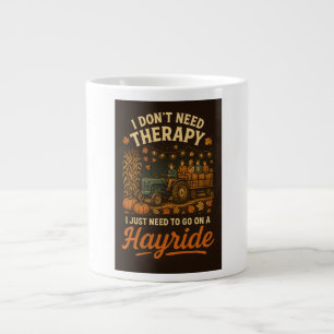 I don't need therapy, I just need a hayride Large Coffee Mug