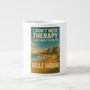 I don't need therapy, I just need Belle Harbor Large Coffee Mug