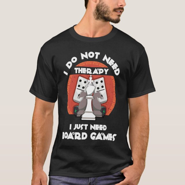 I don't need therapy I just need board games  Boar T-Shirt (Front)
