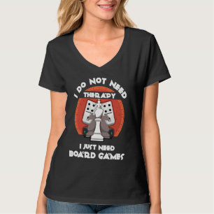 I don't need therapy I just need board games  Boar T-Shirt