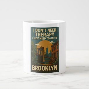 I don't need therapy, i just need Brooklyn Large Coffee Mug