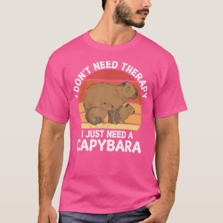 I Don'T Need Therapy I Just Need Capybara Capybara T-Shirt
