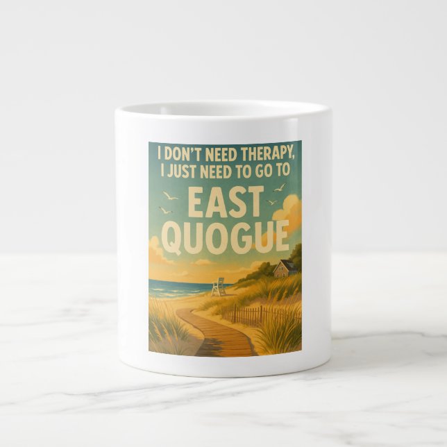 I don't need therapy, I just need East Quogue Large Coffee Mug (Front)