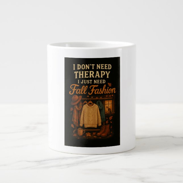 I don't need therapy, I just need Fall Fashion Large Coffee Mug (Front)
