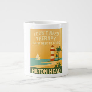 I don't Need Therapy, I just need Hilton Head Large Coffee Mug