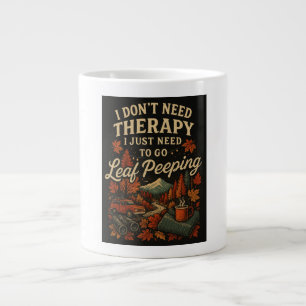 I don't need therapy, I just need leaf peeping Large Coffee Mug