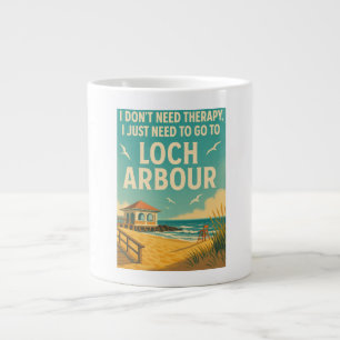 I don't need therapy, I just need Loch Arbour Large Coffee Mug