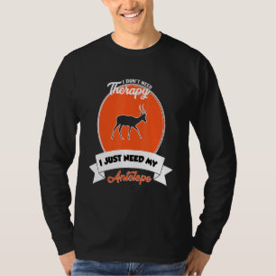 I Don't Need Therapy I Just Need My Antelope T-Shirt